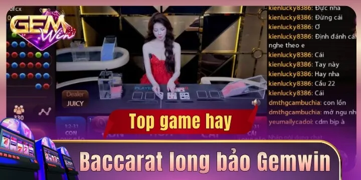 Baccarat long bảo Gemwin - Hướng dẫn cách chơi và tỷ lệ trả thưởng