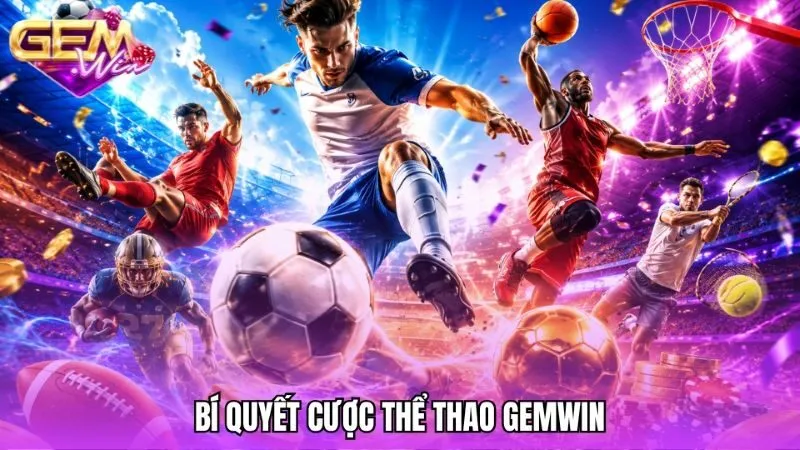 Bí quyết thực chiến từ cao thủ giúp làm chủ sảnh cược Gemwin