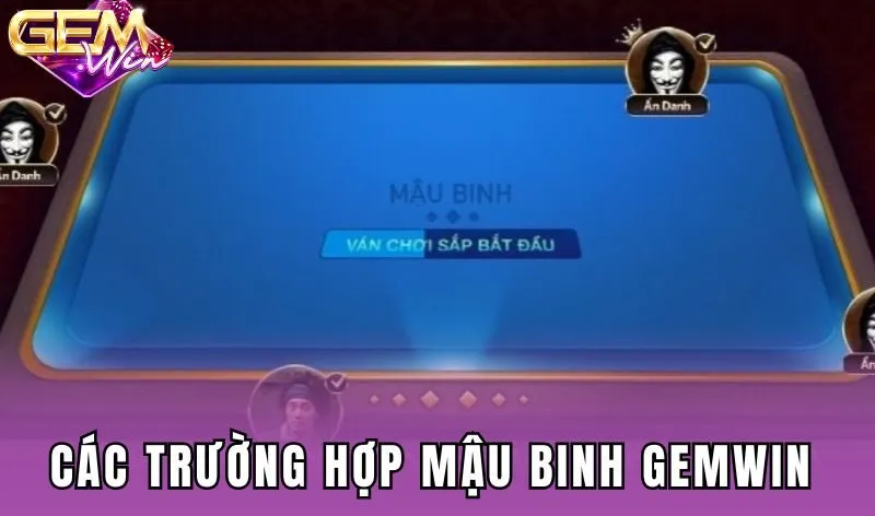 Các trường hợp Mậu binh Gemwin bình thường