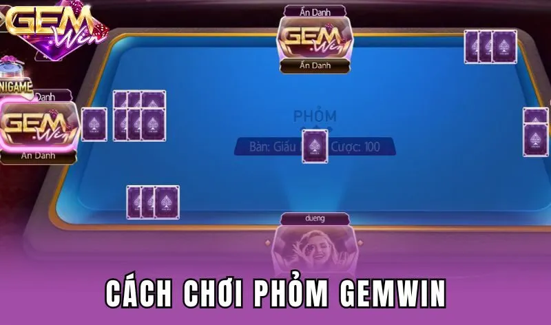 Cách chơi phỏm Gemwin mới nhất