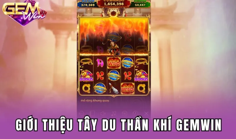 Giới thiệu nổ hũ Tây du thần khí Gemwin