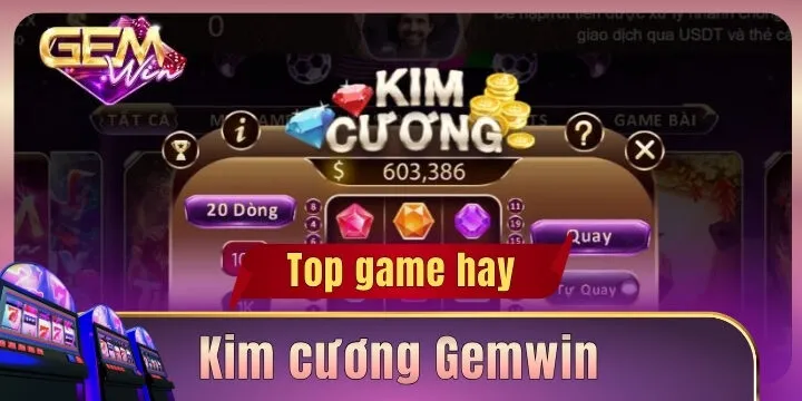 Kim cương Gemwin – Quay hũ thả ga, rinh thưởng cực đã 