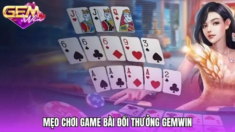 Bí quyết giúp cược thủ làm chủ bàn cược Gemwin