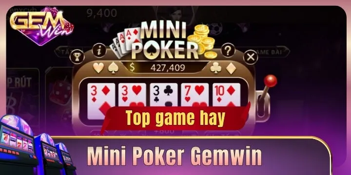 Mini poker Gemwin - Luật chơi, tính năng và cách tham gia
