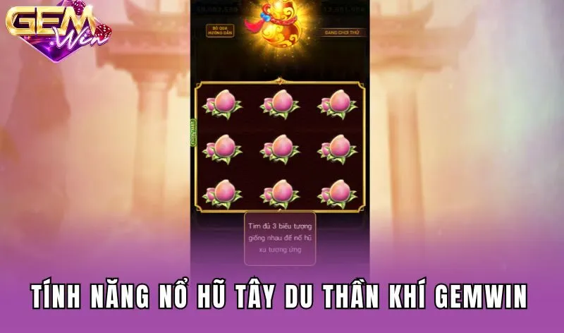 Tính năng nổi bật Tây Du Thần Khí Gemwin