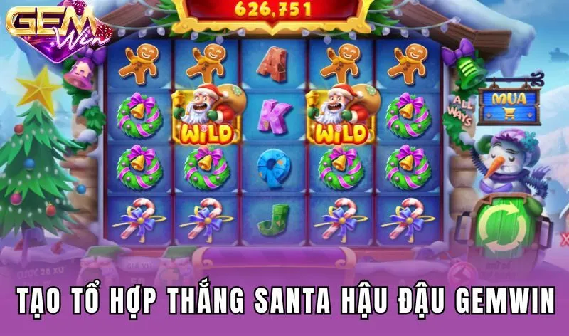 Cách tạo tổ hợp thắng Santa hậu đậu Gemwin
