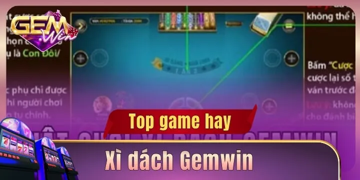Xì dách Gemwin - Hướng dẫn luật chơi và cách tính điểm chi tiết 